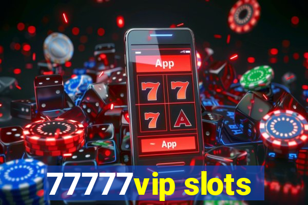 77777vip slots